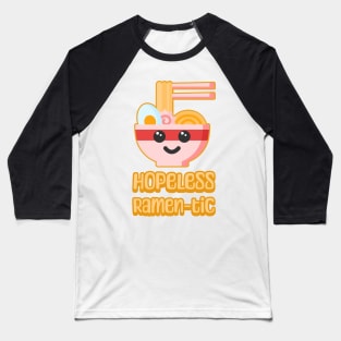 Hopeless Ramen-tic! Cute and Punny Ramen Cartoon Baseball T-Shirt